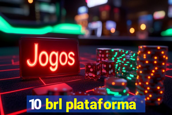 10 brl plataforma